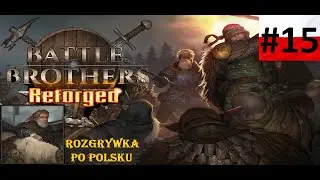 Złota Kompania - Battle Brothers z modem Reforged #15 Zbyt szybki koniec
