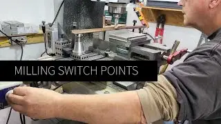 Milling Switch Points on the Stoddard Hill Farm Railway