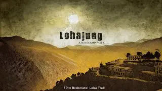 Episode 2 Brahmatal Lake Trek | Lohajung village se Bhekal Tal takk ka Safar