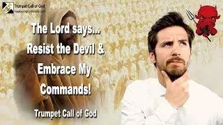 Resist the Devil & Embrace My Commands 🎺 Trumpet Call of God