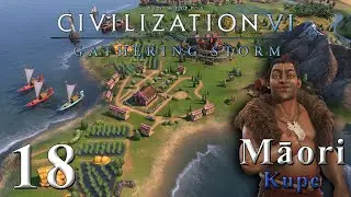 The Way Is Blocked!! - Civilization VI | Kupe - S8 | Gathering Storm DLC | #18