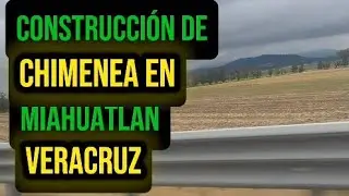 Construcción de chimenea en Miahuatlan Veracruz