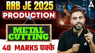 RRB JE 2025 Production 💥 | Metal Cutting  | 40 Marks पक्के! by RK Sir ✅