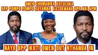 OWEN CHOMANIKA KUTULUKA DPP MPAKANA KUTUKWANA POMPO POMPO BAKILI MULUZI TV  NKHANGA ZAON LIMPOPO FM