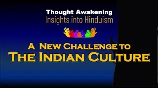 A New Challenge to the Indian Culture || Thought Awakening Insights Into Hinduism