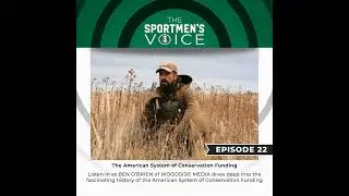 Episode 22 - Ben O&rsquo;Brien || The American System Of Conservation Funding