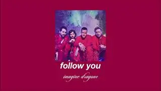 imagine dragons - follow you (slowed & reverb)