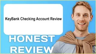 KeyBank Checking Account Review | My Usage Experience