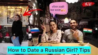How to Find, Date and Marry a Russian Woman In India | Indian in Russian Vlog