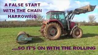 A FALSE START WITH THE CHAIN HARROWING SO IT'S ON WITH THE ROLLING