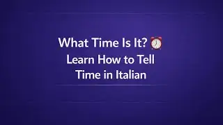 What Time Is It? ⏰ Learn How to Tell Time in Italian