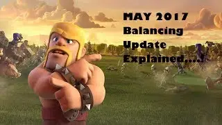 May 2017 Balancing update explained..