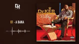 Dr KEB - A BANA (Album Reality)