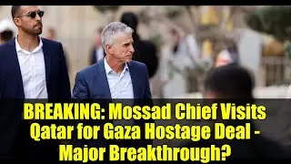 BREAKING: Mossad Chief Visits Qatar for Gaza Hostage Deal - Major Breakthrough?