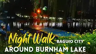 NIGHT WALK AT BURNHAM PARK | BAGUIO CITY