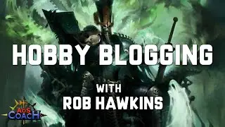 Hobby Blogging w. Rob Hawkins