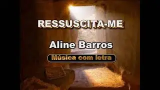 Aline Barros   Ressucita me  Musica com letra