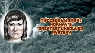 The Isdal Woman: Norway&rsquo;s Greatest Unsolved Mystery