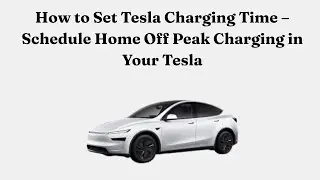 Как установить время зарядки Tesla &mdash; запланируйте домашнюю зарядку Tesla в часы пониженной нагрузки