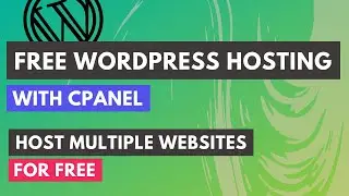 How to get FREE Wordpress Hosting with cPanel | Host Multiple Wordpress Sites for FREE