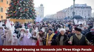 Poland: Papal blessing as thousands join Three Kings Parade | Synodal Times