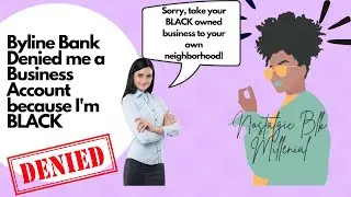 BYLINE BANK Denied me a Business Account for being BLACK