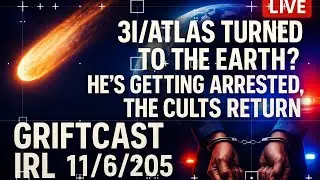 3I/ATLAS turned to the Earth?mizkif getting arrested, the Cults Return  Griftcast IRL 11/6/205