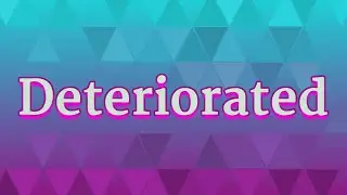 DETERIORATED pronunciation &bull; How to pronounce DETERIORATED