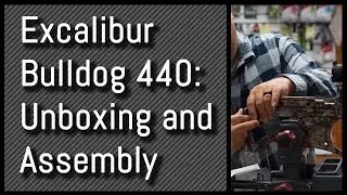 Excalibur Bulldog 440: полное руководство по распаковке и сборке