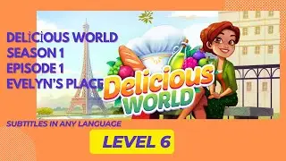 GameHouse Delicious World ,Season 1 , Episode 1 , Evely&rsquo;s Place  , Level 6
