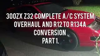 300zx z32 full a/c system overhaul and r12 to r134a conversion Part 1