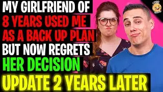 My Girlfriend Of 8 Years Used Me As A 