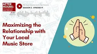After Hours:  Maximizing the Relationship with Your Local Music Store
