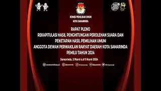 RAPAT PLENO TERBUKA REKAPITULASI HASIL PENGHITUNGAN PEROLEHAN SUARA KPU KOTA SAMARINDA