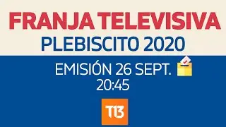 Franja Televisiva: Plebiscito 2020 - Emisi&oacute;n 26/09 20:45