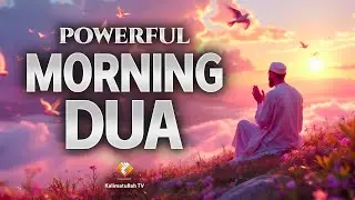 Morning Adhkar (أذكار الصباح) | Blessings, Peace & Protection to Start Your Day | Kalimatullah TV