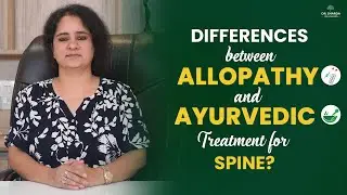 Difference between allopathy, and Ayurvedic treatment for spine | Back Pain | Dr Sharda Ayurveda