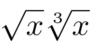 Write with Rational Exponents: Square Root of x Times a Cube Root of x