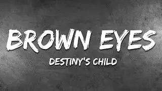 Brown Eyes - Destiny's Child (Lyrics)