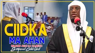 CIIDKA MA AHAN MAALIN ALLE LA CAASIYO EE WAA MAALIN CIBAADO || Sh Maxamed Cabdi Umal