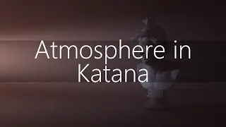 Atmosphere in Katana