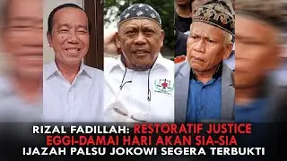 RIZAL FADILLAH: RESTORATIF JUSTICE EGGI-DAMAI HARI AKAN SIA-SIA. IJAZAH PALSU JOKOWI SEGERA TERBUKTI