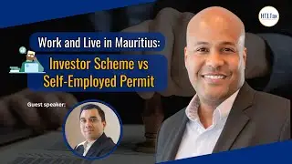 [ Offshore Tax ] Work and Live in Mauritius: Investor Scheme vs Self Employed Permit