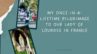 Visiting the Sanctuary of Our Lady of Lourdes in France | A Place of Miracles (Aug. 16, 2025)