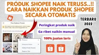 CARA MENAIKKAN PRODUK SHOPEE SECARA OTOMATIS UNTUK PEMULA TERBARU 2022 BIKIN LARIS JUALAN DI SHOPEE