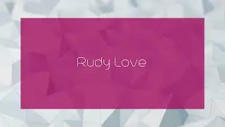 Rudy Love - appearance