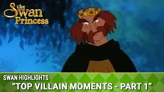Top Villain Moments - Part 1 | Swan Highlights | The Swan Princess