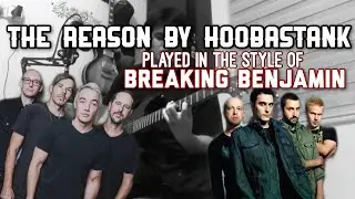 The Reason - Hoobastank played in the style of Breaking Benjamin