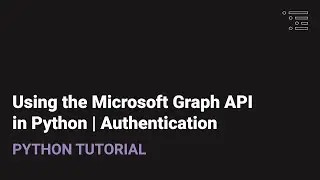 Использование Microsoft Graph API в Python | Аутентификация