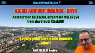 [MSFS2024] KIGALI AIRPORT, RWANDA Chak991 | A GOOD FREEWARE AIRPORT IN A SOMETIMES FORGOTTEN REGION